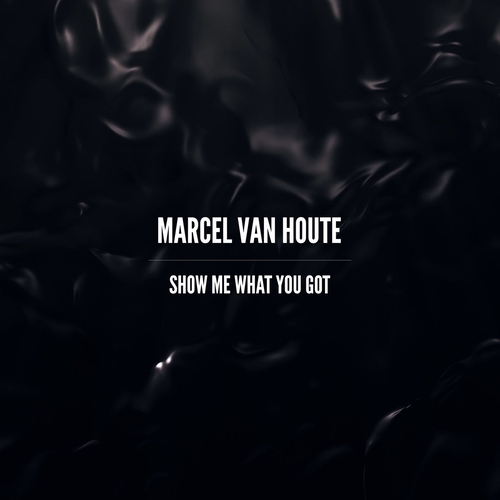 Marcel van Houte - Show Me What You Got [FLASHBL017]